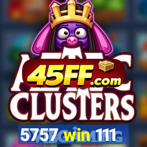 5757 win 111